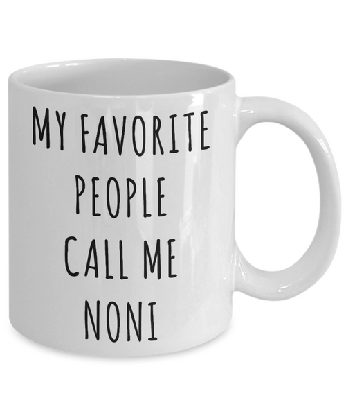 Noni Gifts Best Noni Ever Mug My Favorite People Call Me Noni Coffee Cup Christmas Birthday Present Noni Gift Idea
