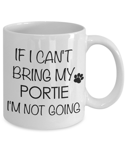 Portuguese Water Dog Gift - IF I Can't Bring My Portie I'm Not Going Mug Ceramic Coffee Cup-Cute But Rude