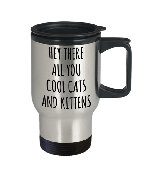 Hey There All You Cool Cats and Kittens Mug Funny Tiger Travel Coffee Cup Tiger Gag Gift for Her Gifts for Him