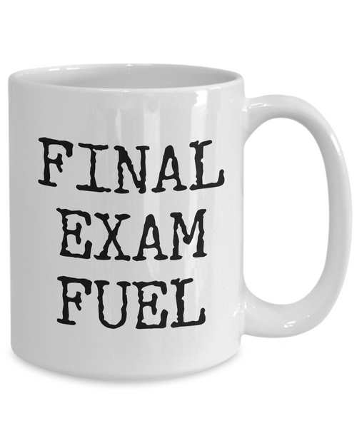 Final Exam Fuel Coffee Mug - College Student Gifts - Dorm Room Accessories-Cute But Rude