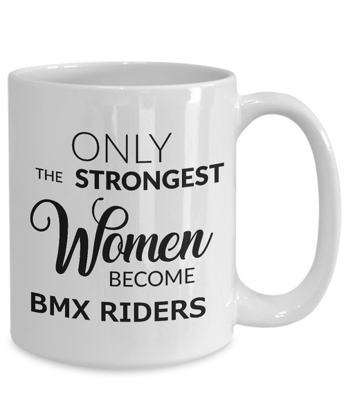 BMX Coffee Mug - BMX Bike Gifts for Women - Only the Strongest Women Become BMX Riders Coffee Mug Ceramic Tea Cup-Cute But Rude