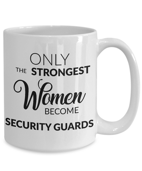 Female Security Guard Gifts - Only the Strongest Women Become Security Guards Coffee Mug-Cute But Rude