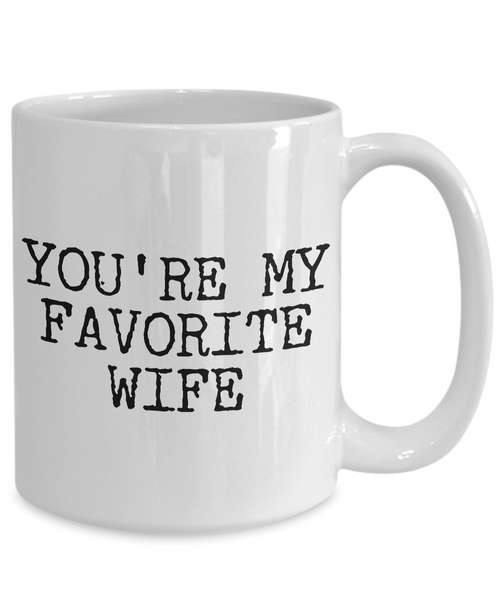Wife Coffee Mug - Anniversary Gifts for Wife - Wife Gifts from Husband - You're My Favorite Wife Coffee Mug-Cute But Rude