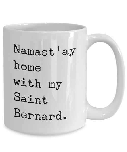 Saint Bernard Mugs - Namast'ay Home with My Saint Bernard Coffee Mug-Cute But Rude
