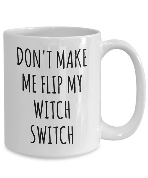 Don't Make Me Flip My Witch Switch Mug Funny Gift for Girlfriend Wife Halloween Coffee Cup