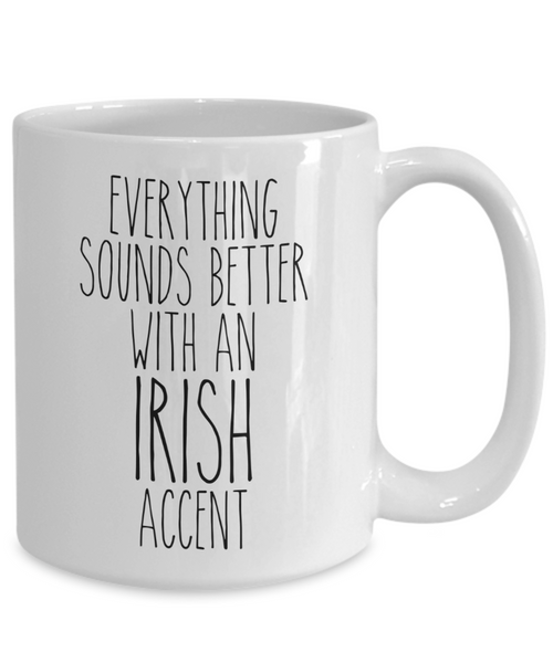Ireland Mug Everything Sounds Better With an Irish Accent Funny Coffee Cup
