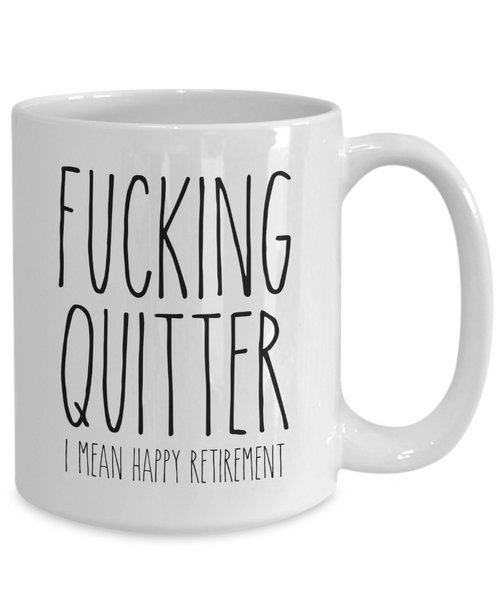 Happy Retirement Mug Fucking Quitter Funny Sarcastic for Coworker Coffee Cup