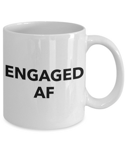I'm Engaged Coffee Mug - Engaged AF - Funny Engagement Gifts-Cute But Rude
