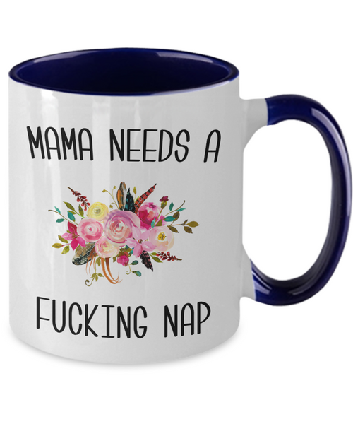 Mama Needs a Fucking Nap Mug Two-Tone Coffee Cup Funny Gift
