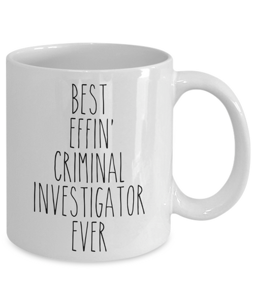 Gift For Criminal Investigator Best Effin' Criminal Investigator Ever Mug Coffee Cup Funny Coworker Gifts