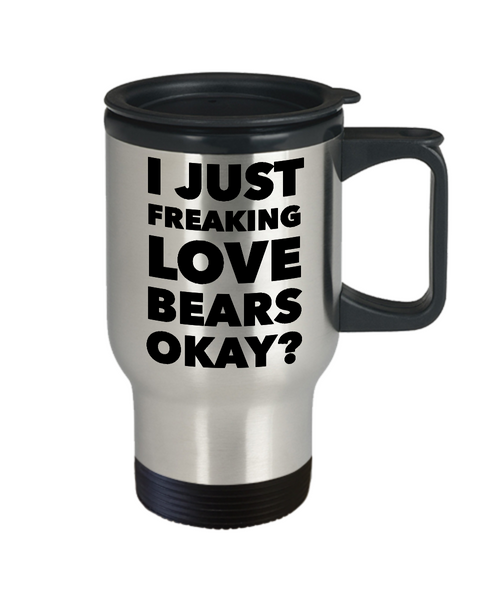 Coffee Mugs Bear Mug Gift Ideas - I Just Freaking Love Bears Okay Funny Stainless Steel Insulated Travel Coffee Cup with Lid-Cute But Rude