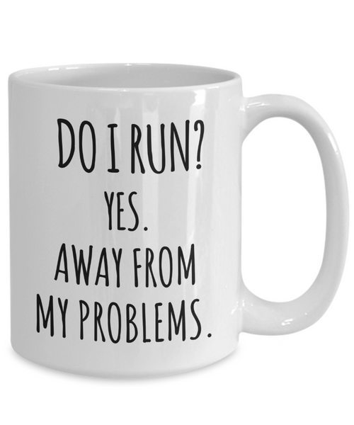 Sarcastic Mug Do I Run Yes Away From My Problems Coffee Cup Gag Gift for Friend