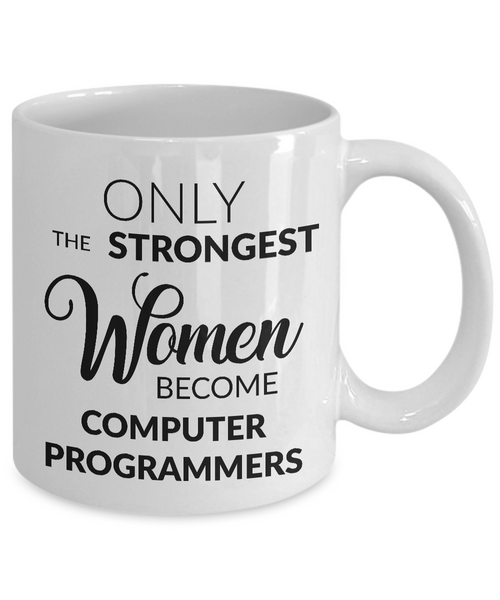 Only the Strongest Women Become Computer Programmers Coffee Mug-Cute But Rude
