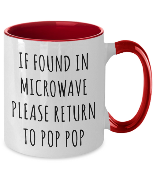 Gift for Pop Pop Mug If Found in Microwave Please Return to Pop Pop Funny Coffee Cup Pop Pop Birthday Pop Pop Father's Day Two-Tone Mug