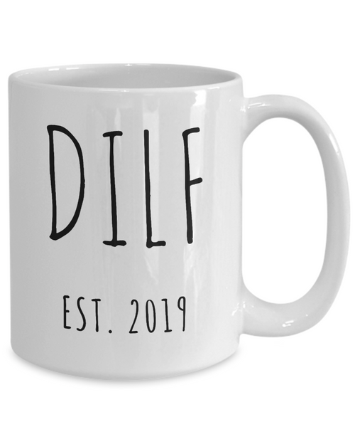 DILF Mug Present For New Dad Gifts Funny New Father Coffee Cup Est 2019