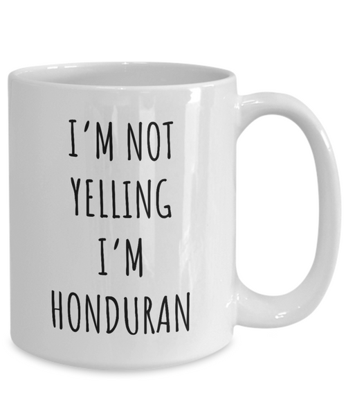 Honduras Mug I'm Not Yelling I'm Honduran Coffee Cup Honduras Gift