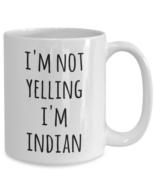 India Coffee Mug I'm Not Yelling I'm Indian Funny Tea Cup Gag Gifts for Men & Women