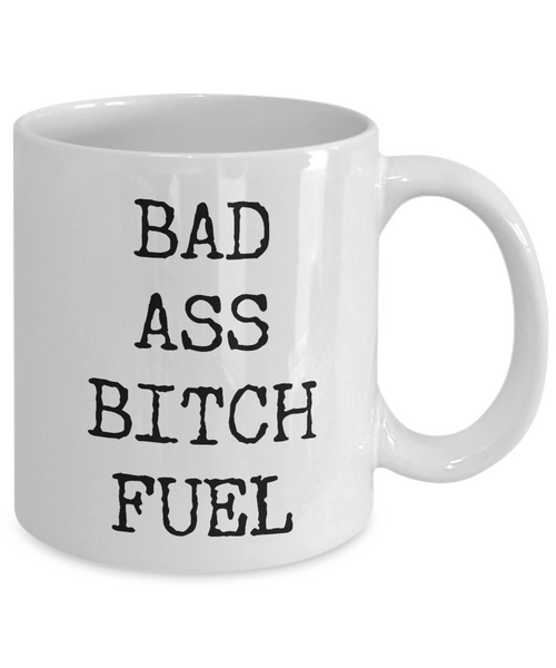 Badass Coffee Cup - Badass Bitch Fuel Ceramic Coffee Mug-Cute But Rude