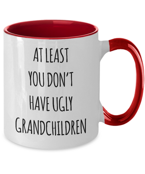 To Grandma At Least You Don't Have Ugly Grandchildren Two-Tone Mug Coffee Cup Funny Gift