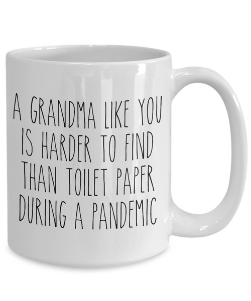 A Grandma Like You is Harder to Find Than Toilet Paper Mug Funny Quarantine Coffee Cup
