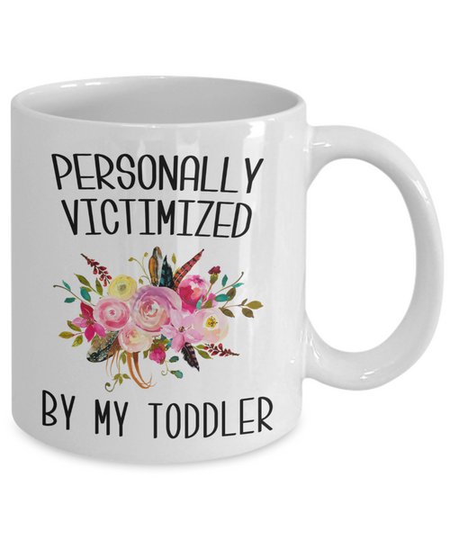 Funny Toddler Mom Mug Personally Victimized By My Toddler Coffee Cup