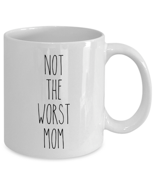 Not The Worst Mom Mug Coffee Cup Funny Gift