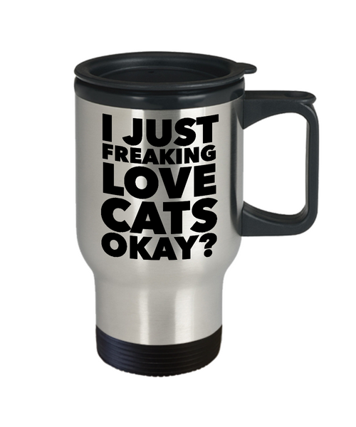 Funny Cat Lover Coffee Travel Mug - I Just Freaking Love Cats Okay? Stainless Steel Insulated Coffee Cup with Lid-Cute But Rude