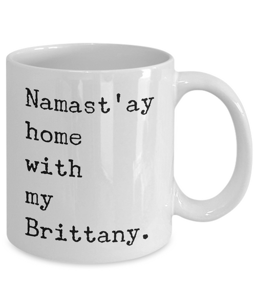 Brittany Dog Mug - Namast'ay Home with My Brittany Coffee Mug-Cute But Rude