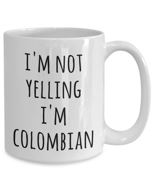 Colombia Coffee Mug I'm Not Yelling I'm Colombian Funny Tea Cup Gag Gifts for Men & Women