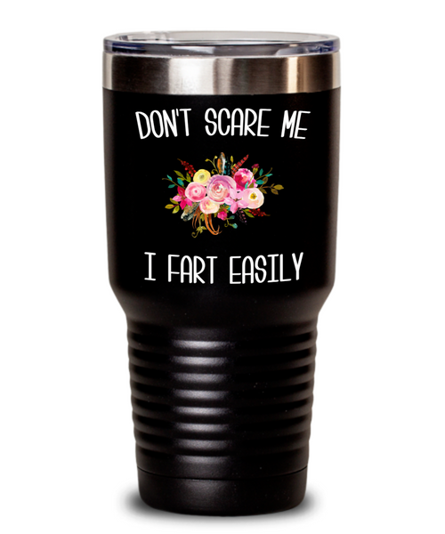 Funny Fart Tumbler Gift for Sister Don't Scare Me I Fart Easily Coffee Cup BPA Free Gag Gift Exchange Idea