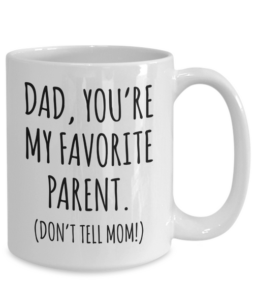 Funny Father's Day Mug Dad You're My Favorite Parent Don't Tell Mom Coffee Cup