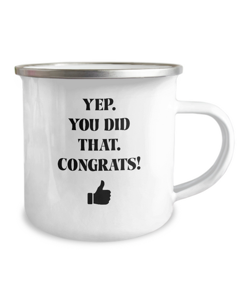Yep You Did That Congrats Thumbs Up Metal Camping Mug Coffee Cup Funny Gift