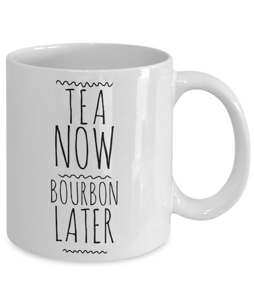 Bourbon Gifts for Men Bourbon Gifts for Women Bourbon Lover Cup Tea Now Bourbon Later Mug