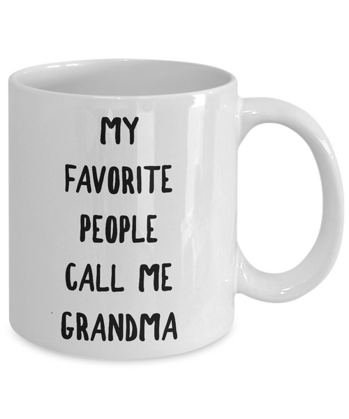My Favorite People Call Me Grandma - Ceramic Coffee Mug-Cute But Rude