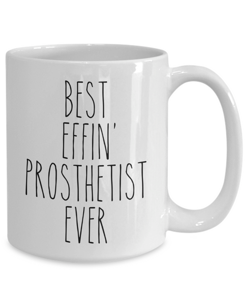 Gift For Prosthetist Best Effin' Prosthetist Ever Mug Coffee Cup Funny Coworker Gifts