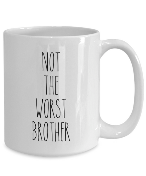 Not The Worst Brother Mug Coffee Cup Funny Gift