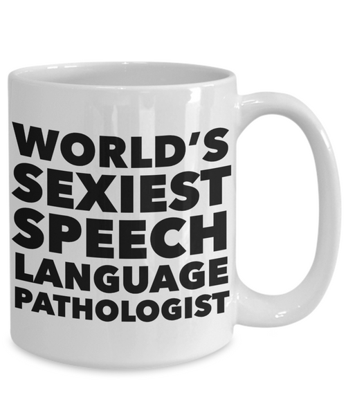World's Sexiest Speech Language Pathologist Mug Sexy Best Gifts Ceramic Coffee Cup-Cute But Rude