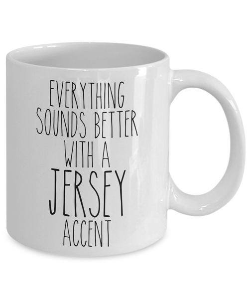 New Jersey Mug Everything Sounds Better With a Jersey Accent Funny Coffee Cup