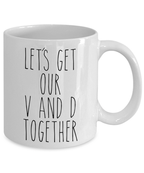 Funny Valentine's Day Gift Idea for Him Mug for Her Let's Get Our V and D Together Boyfriend Girlfriend Coffee Cup