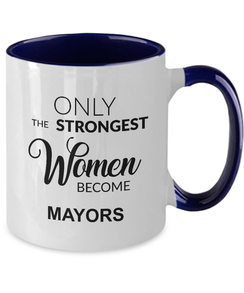 Only The Strongest Women Become Mayors Mug Two-Tone Coffee Cup Funny Gift