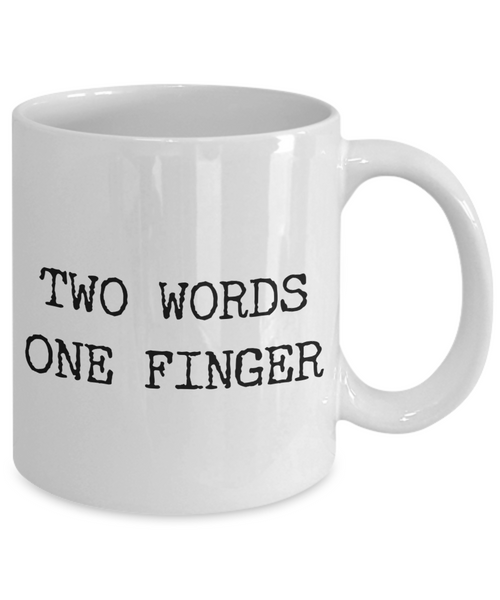 Sarcastic Coffee Mugs - Two Words One Finger Rude Ceramic Coffee Cup-Cute But Rude