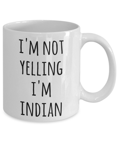 India Coffee Mug I'm Not Yelling I'm Indian Funny Tea Cup Gag Gifts for Men & Women