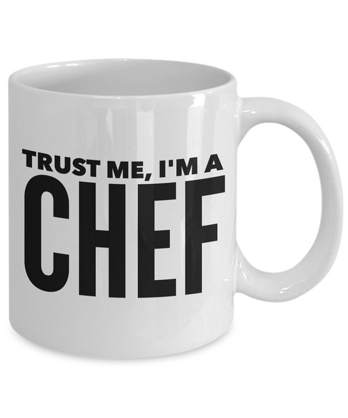 Gifts for a Chef Mug - Trust Me, I'm a Chef Coffee Mug-Cute But Rude