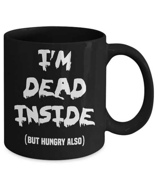 I'm Dead Inside (But Hungry Also) Funny Black Ceramic Coffee Mug for Halloween