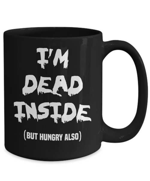 I'm Dead Inside (But Hungry Also) Funny Black Ceramic Coffee Mug for Halloween
