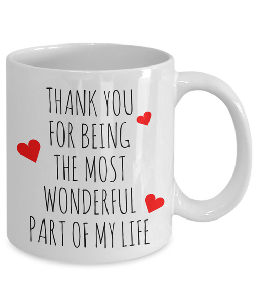 Cute Valentine's Day Mug Thank You for Being the Most Wonderful Part of My Life Coffee Cup