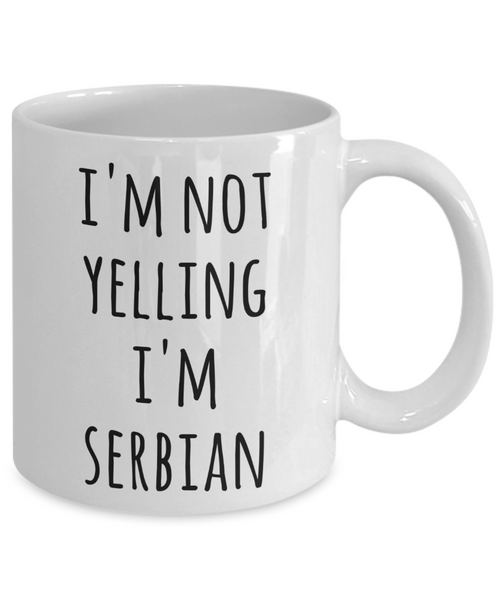 Serbia Coffee Mug I'm Not Yelling I'm Serbian Funny Tea Cup Gag Gifts for Men & Women