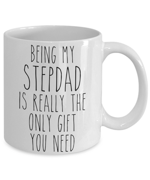 Being My Stepdad is Really the Only Gift You Need Funny Stepdad Gift for Stepdads from Stepdaughter or Stepson Best Stepdad Ever Mug Father's Day Coffee Cup Birthday Present