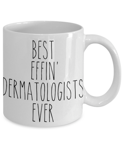 Gift For Dermatologists Best Effin' Dermatologists Ever Mug Coffee Cup Funny Coworker Gifts