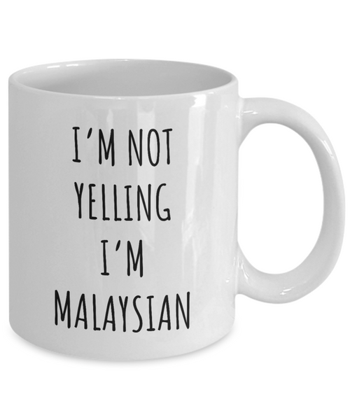 Malaysia Mug I'm Not Yelling I'm Malaysian Coffee Cup Malaysia Gift